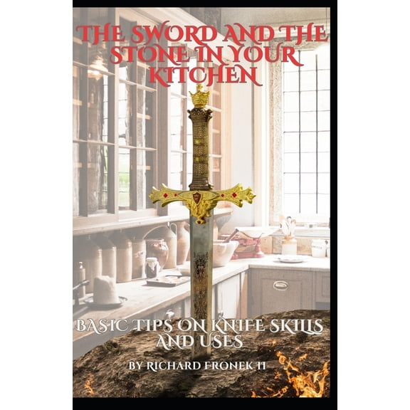 The Sword and The Stone In Your Kitchen (Paperback)