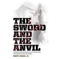 thumbnail image 1 of The Sword and the Anvil, a Definitive Guide for Natural, Healthy Healing from Post-Traumatic Stress and Trauma (Paperback), 1 of 1