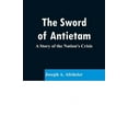 thumbnail image 1 of The Sword of Antietam: A Story of the Nation's Crisis, (Paperback), 1 of 1
