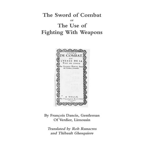 The Sword of Combat or The Use of Fighting With Weapons (Paperback)