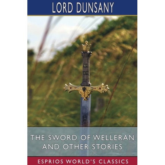 The Sword of Welleran and Other Stories (Esprios Classics), (Paperback)
