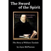 The Sword of the Spirit The Story of William Tyndale, Paperback
