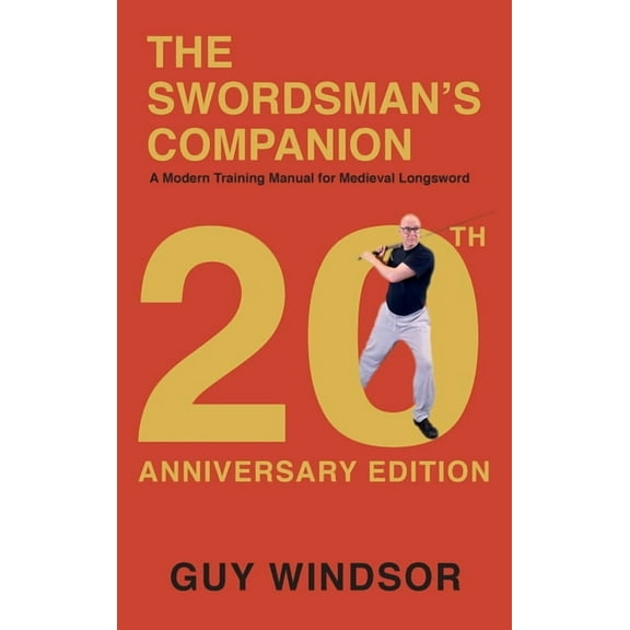 The Swordsman's Companion: A Modern Training Manual for Medieval Longsword, (Hardcover)
