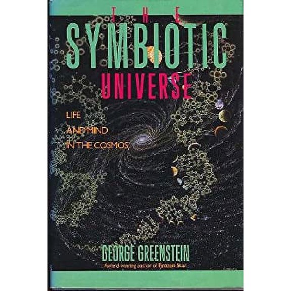 Pre-Owned The Symbiotic Universe: Life and Mind in the Cosmos (Hardcover) 0688076041 9780688076047