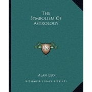 The Symbolism Of Astrology Paperback 1162844779 9781162844770 Alan Leo