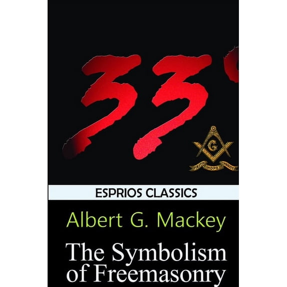 The Symbolism of Freemasonry (Esprios Classics), (Paperback)