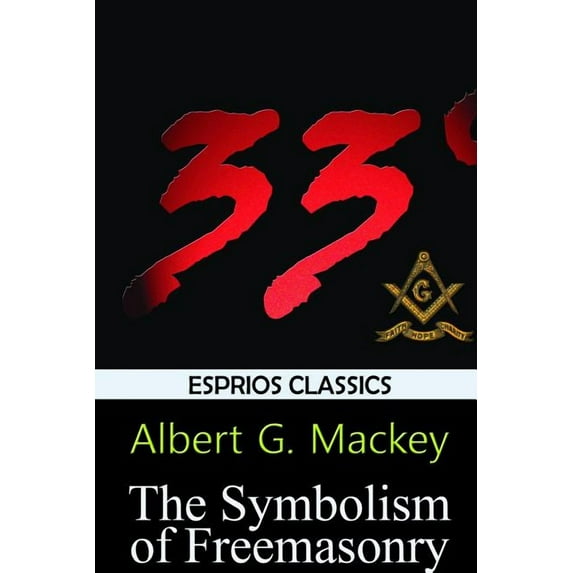 The Symbolism of Freemasonry (Esprios Classics), (Paperback)