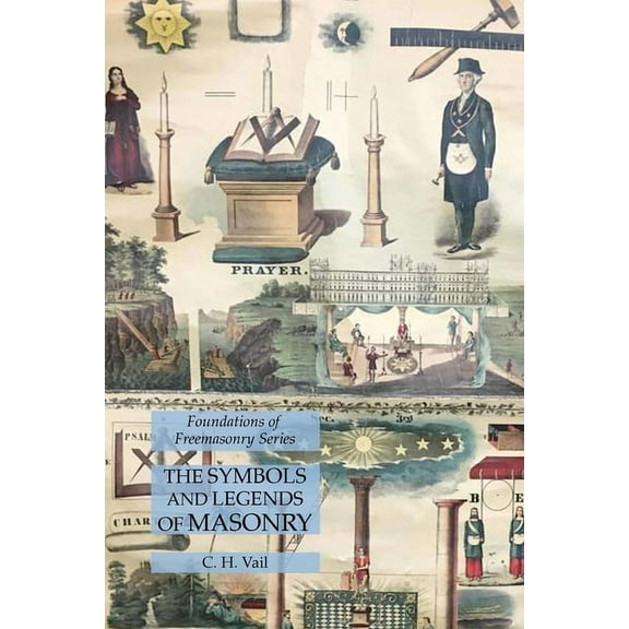 The Symbols and Legends of Masonry: Foundations of Freemasonry Series, (Paperback)
