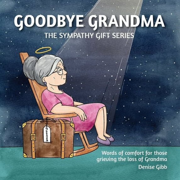 The Sympathy Gift: Goodbye Grandma: The Sympathy Gift Series (Paperback)