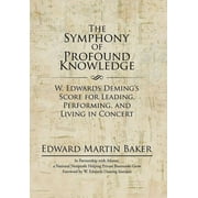 The Symphony of Profound Knowledge: W. Edwards Deming's Score for Leading, Performing, and Living in Concert (Hardcover)