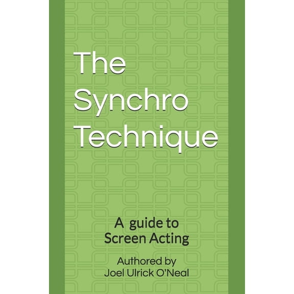 The Synchro Technique The Synchro Technique: A Guide to Screen Acting, (Paperback)