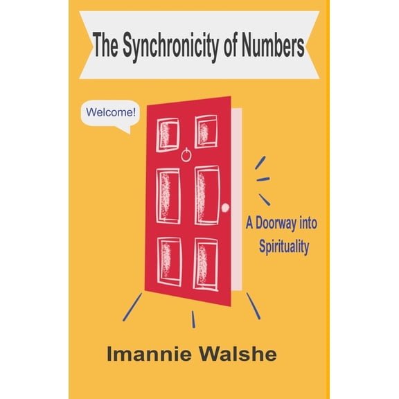 The Synchronicity of Numbers: A Doorway into Spirituality, (Paperback)