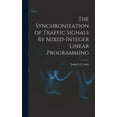 thumbnail image 1 of The Synchronization of Traffic Signals by Mixed-integer Linear Programming (Hardcover), 1 of 1