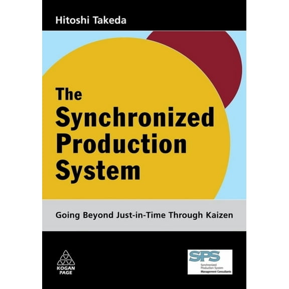 The Synchronized Production System: Going Beyond Just-In-Time Through Kaizen, (Hardcover)