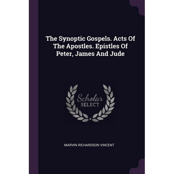 The Synoptic Gospels. Acts Of The Apostles. Epistles Of Peter, James And Jude (Paperback)