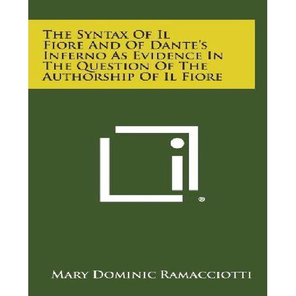 The Syntax Of Il Fiore And Of Dante's Inferno As Evidence In The Question Of The Authorship Of Il Fiore (Hardcover)