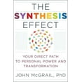 thumbnail image 1 of The Synthesis Effect: Your Direct Path to Personal Power and Transformation, (Paperback), 1 of 1
