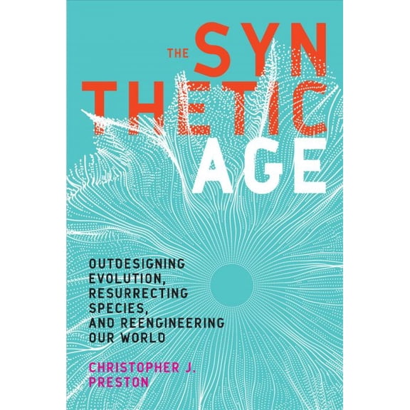 Pre-Owned The Synthetic Age: Outdesigning Evolution, Resurrecting Species, and Reengineering Our World (Hardcover) 0262037610 9780262037617