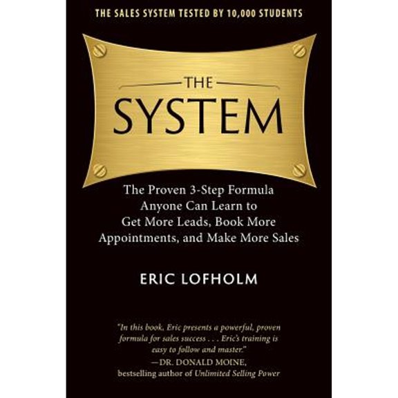 Pre-Owned The System: The Proven 3-Step Formula Anyone Can Learn to Get More Leads, Book More (Paperback 9780989894203) by Donald Moine, Eric Lofholm