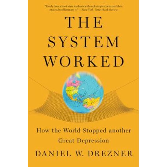 Pre-Owned The System Worked: How the World Stopped Another Great Depression (Paperback) 0190263393 9780190263393