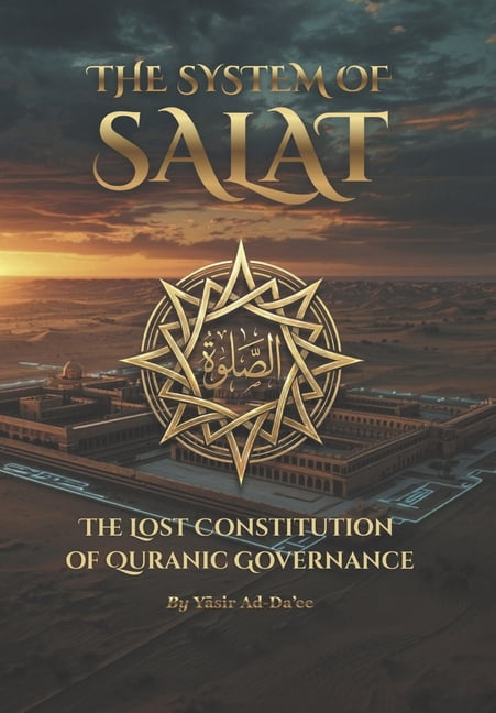 The System of Salat: The Lost Constitution of Quranic Governance Converted into Ritual Prayer, Pilers of Islam?, (Paperback)
