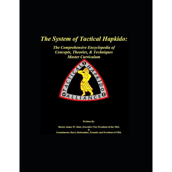 The System of Tactical Hapkido The Comprehensive Encyclopedia of Concepts, Theories & Techniques: Master Curriculum