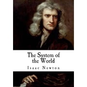 Classic Isaac Newton The System of the World The Principia, Paperback