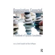 The Systemic Thinking and Practice Serie Organizations Connected A Handbook of Systemic Consultation, Hardcover
