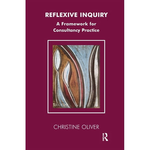 The Systemic Thinking and Practice Serie Reflexive Inquiry: A Framework for Consultancy Practice, (Hardcover)