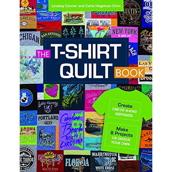 Pre-Owned The T-Shirt Quilt Book: Create One-of-a-Kind Keepsakes - Make 8 Projects or Design Your Own, 9781617455308, 161745530X, Paperback,
