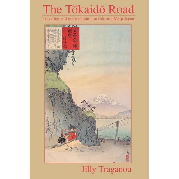 The Tôkaidô Road: Travelling and Representation in Edo and Meiji Japan, (Paperback)