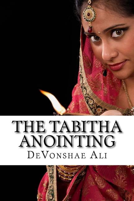 The Tabitha Anointing: A Gift That Refuses to Die (Paperback) by Devonshae Ali
