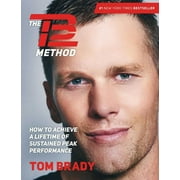 The TB12 Method : How to Achieve a Lifetime of Sustained Peak Performance (Hardcover)