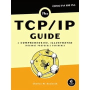 The TCP/IP Guide A Comprehensive, Illustrated Internet Protocols Reference, Hardcover