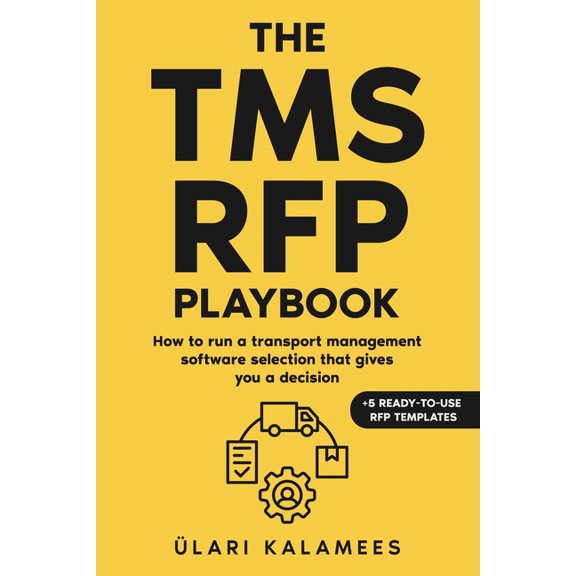 The TMS RFP Playbook: How to Run a Transport Management Software Selection That Gives You a Decision, (Paperback)