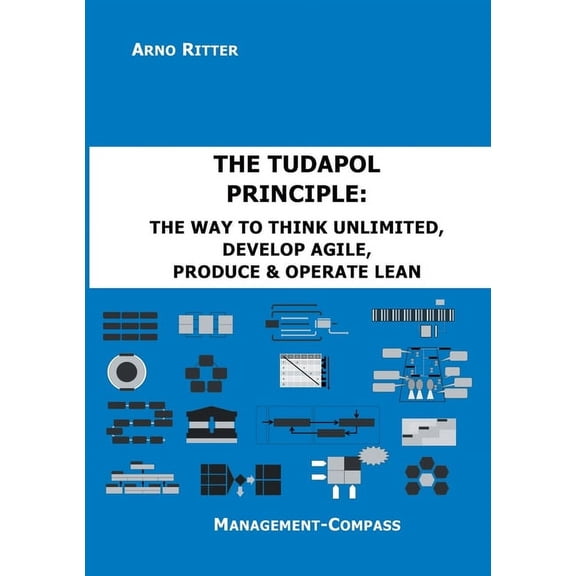 The TUDAPOL Principle: The Way to Think Unlimited, Develop Agile, Produce & Operate Lean, (Paperback)