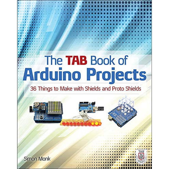 Pre-Owned The Tab Book of Arduino Projects: 36 Things to Make with Shields and Proto Shields (Paperback) 0071790675 9780071790673