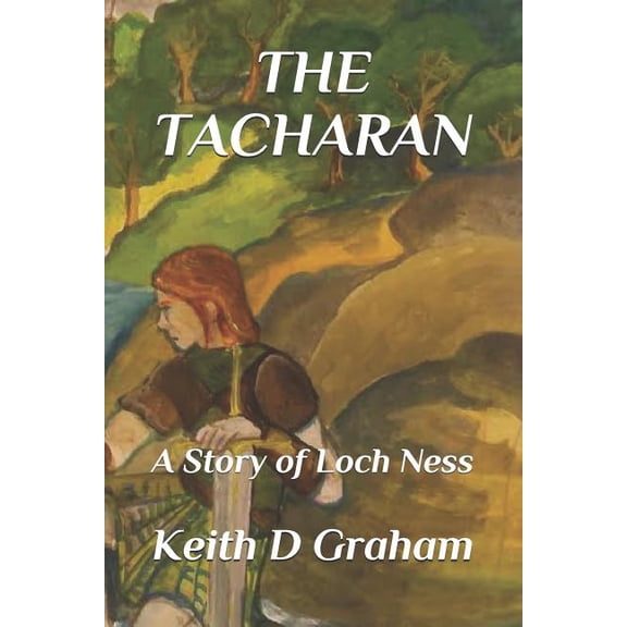 THE TACHARAN: A Story of Loch Ness Paperback 1795675632 9781795675635 Keith D Graham