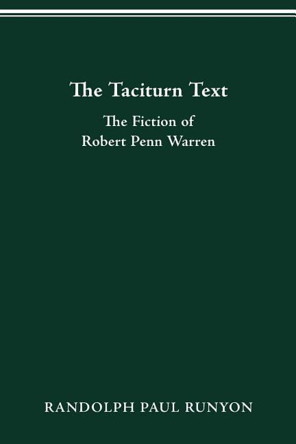 The Taciturn Text : The Fiction of Robert Penn Warren (Paperback