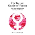 thumbnail image 1 of Pre-Owned The Tactical Guide to Women: How Men Can Manage Risk in Dating and Marriage (Paperback) 0990686442 9780990686446, 1 of 1