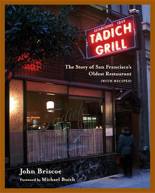The Tadich Grill : The Story of San Francisco's Oldest Restaurant, with Recipes [A Cookbook] (Hardcover) - image 1 of 1
