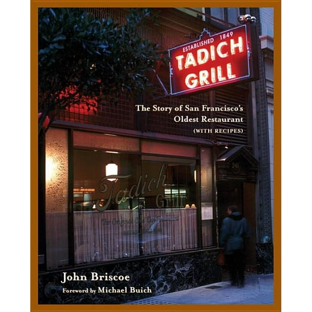 The Tadich Grill : The Story of San Francisco's Oldest Restaurant, with Recipes [A Cookbook] (Hardcover)
