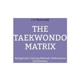 thumbnail image 1 of The Taekwondo Matrix : Background, Training Methods, Performance Optimization. (Paperback), 1 of 1