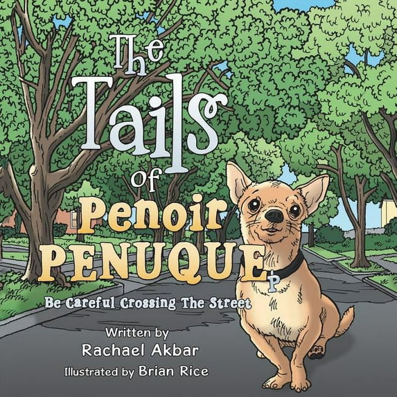 The Tails of Penoir Penuque: Be Careful Crossing The Street, (Paperback)