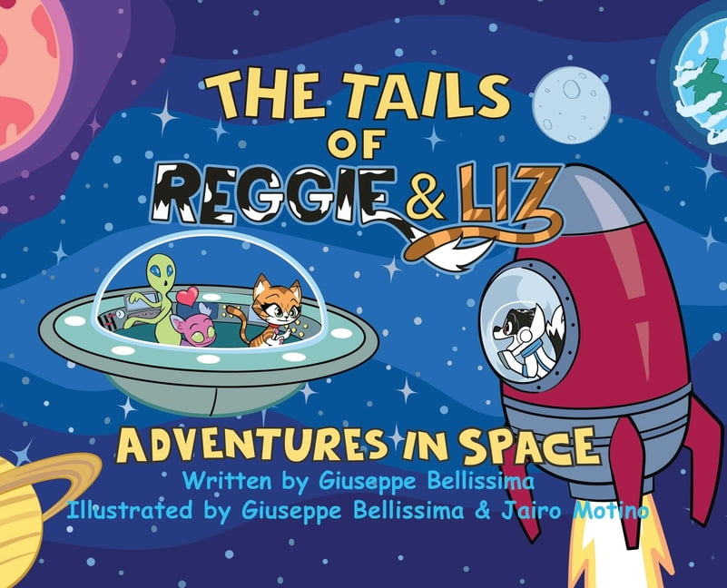 The Tails of Reggie &amp; Liz The Tails of Reggie &amp; Liz Adventures in Space, (Hardcover)
