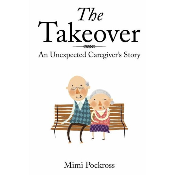 The Takeover: An Unexpected Caregiver's Story, (Paperback)