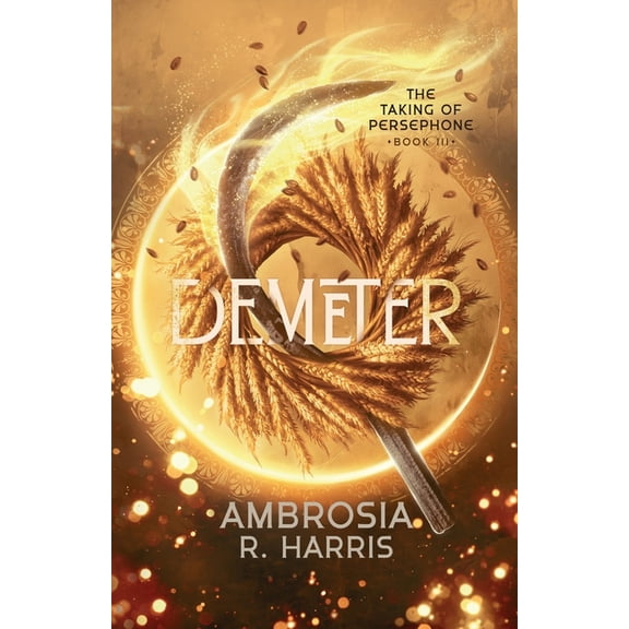 The Taking of Persephone The Taking of Persephone Series: Demeter, Book 3, (Paperback)