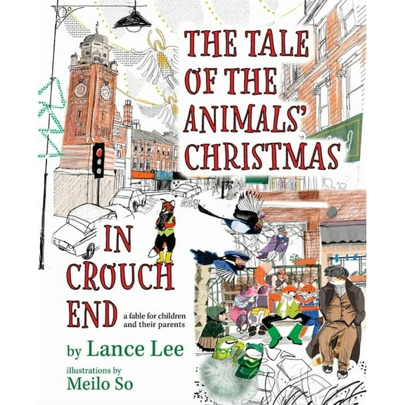 The Tale Of The Animals' Christmas In Crouch End: a fable for children and their parents, (Paperback)