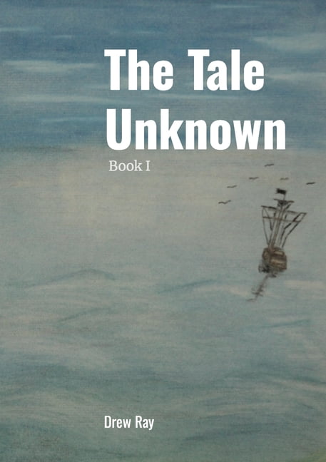 The Tale Unknown The Tale Unknown: Book I, (Paperback)