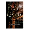 thumbnail image 1 of The Tale of Camelot (Complete Collection: Book 1-4): King Arthur and His Knights, The Champions of the Round Table, Sir , (Paperback), 1 of 1